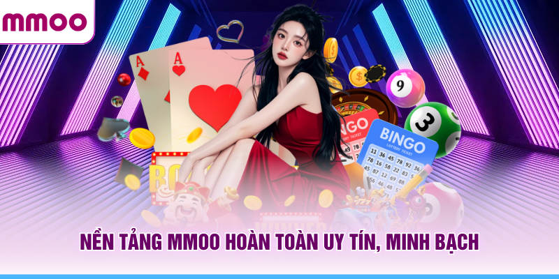 Nền tảng MMOO hoàn toàn uy tín, minh bạch